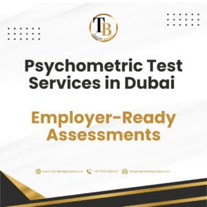 Psychometric Test Services in Dubai – Accurate, Fast and Employer-Ready Assessments